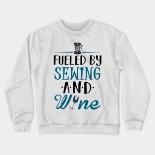 Fueled by Sewing and Wine Crewneck Sweatshirt